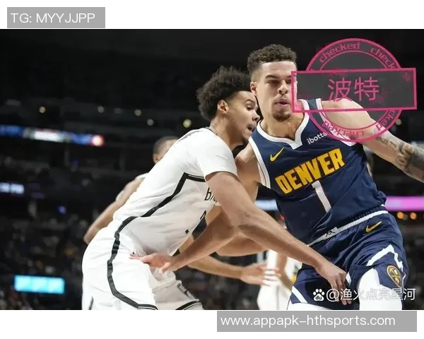 小波特缺席两场后有望复出迎战老东家掘金的精彩对决